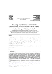 Journal of Economic Behavior & Organization Vol–47 The complex evolution of a simple traffic convention: the functions and implications of habit Geoffrey M. Hodgson a,∗ , Thorbjørn Knudsen b