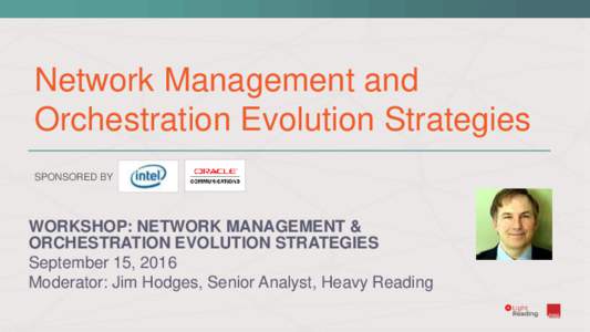 Network Management and Orchestration Evolution Strategies SPONSORED BY WORKSHOP: NETWORK MANAGEMENT & ORCHESTRATION EVOLUTION STRATEGIES