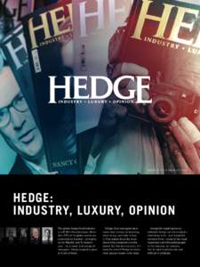 MEDIA INFORMATION  HEDGE: INDUSTRY, LUXURY, OPINION The global hedge fund industry is a $2.98 trillion business. More