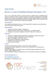 JOB OFFER:  Senior or Junior Embedded Software Developer (m/f) ROC Connect offers Smart Home as a Service and has a complete range of managed service solutions in this field. Our team has extensive experience in the desi
