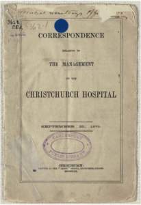 Correspondence relating to the management of the Christchurch Hospital