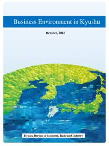 Business Environment in Kyushu October, 2012 Kyushu Bureau of Economy, Trade and Industry  Direct investments into Japan from foreign countries generate a wide variety of benefits, such as