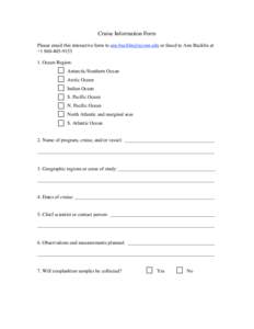 Cruise Information Form Please email this interactive form to  or faxed to Ann Bucklin at +. Ocean Region: Antarctic/Southern Ocean Arctic Ocean