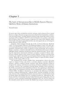 Chapter 3 	 The Scale of Entrepreneurship in Middle Eastern History: Inhibitive Roles of Islamic Institutions Timur Kuran  At least from the nineteenth century onward, certain observers have viewed
