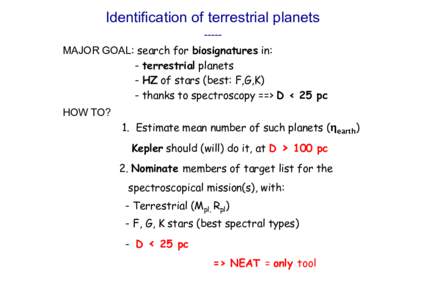 Identification of terrestrial planets ----MAJOR GOAL: search for biosignatures in: - terrestrial planets - HZ of stars (best: F,G,K) - thanks to spectroscopy ==> D < 25 pc HOW TO?