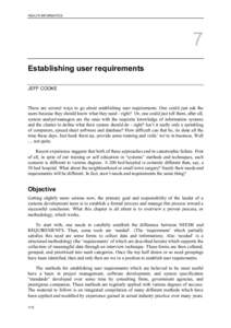 HEALTH INFORMATICS  Establishing user requirements JEFF COOKE  There are several ways to go about establishing user requirements. One could just ask the