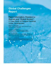 Global Challenges Report Patent Information, Freedom to Operate and “Global Access”: A Case Study of Dengue Vaccines Under Development