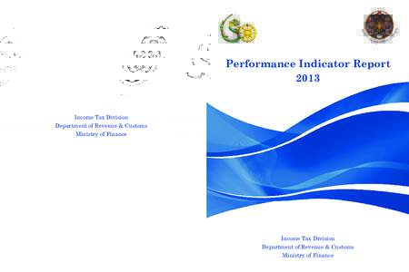 Performance Indicator Report 2013 Income Tax Division Department of Revenue & Customs Ministry of Finance