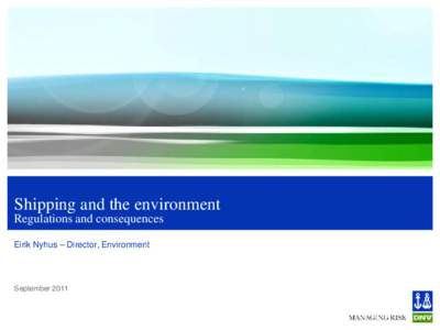 Shipping and the environment Regulations and consequences Eirik Nyhus – Director, Environment September 2011