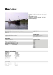 Oraness: Call sign: OWAB2 Danish flag, builtRebuilt 2001 IMO number: Double Hull - Tanker for Chemicals - Ship type 2 European trading area