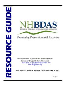 RESOURCE GUIDE  NH Department of Health and Human Services Bureau of Drug and Alcohol Services www.dhhs.nh.gov/dcbcs/bdas/index.htm www.drugfreenh.org