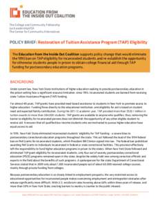 The College and Community Fellowship JustLeadershipUSA The Center for Community Alternatives POLICY BRIEF: Restoration of Tuition Assistance Program (TAP) Eligibility The Education from the Inside Out Coalition supports 