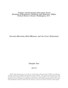 Finance and Economics Discussion Series Divisions of Research & Statistics and Monetary Affairs Federal Reserve Board, Washington, D.C. Sectoral Allocation, Risk Efficiency and the Great Moderation