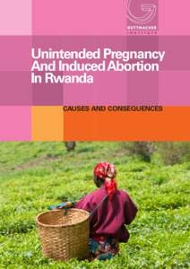 Unintended Pregnancy And Induced Abortion In Rwanda Causes and Consequences  Unintended Pregnancy and