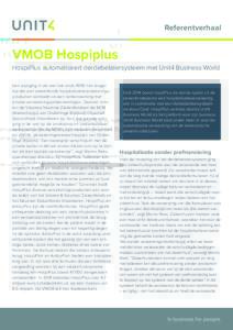 Referentverhaal  VMOB Hospiplus HospiPlus automatiseert derdebetalersysteem met Unit4 Business World Een wijziging in de wet laat sinds 1999 niet langer toe dat een ziekenfonds hospitalisatieverzekeringsproducten aanbied
