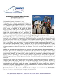 PHOENIX DELIVERS SATURATION DIVING SYSTEM TO U.S. NAVY For Immediate Release – December 15, 2010 Washington, DC -- Phoenix International Holdings, Inc. (Phoenix) designed, developed and delivered a portable, 6man, 1,00