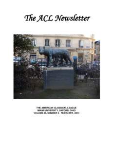 The ACL Newsletter  THE AMERICAN CLASSICAL LEAGUE MIAMI UNIVERSITY, OXFORD, OHIO VOLUME 36, NUMBER 5 · FEBRUARY, 2014