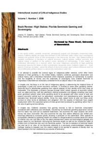 International Journal of Critical Indigenous Studies Volume 1, Number 1, 2008 Book Review: High Stakes: Florida Seminole Gaming and Sovereignty Jessica R. Cattelino, High Stakes: Florida Seminole Gaming and Sovereignty, 