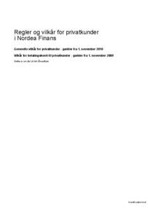 Regler og vilkår for privatkunder i Nordea Finans Generelle vilkår for privatkunder - gælder fra 1. november 2010 Vilkår for betalingskonti til privatkunder - gælder fra 1. november 2009 Dette er en del af din låne
