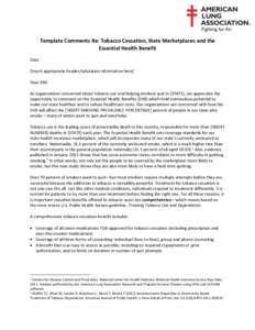 Template Comments Re: Tobacco Cessation, State Marketplaces and the Essential Health Benefit Date [Insert appropriate header/salutation information here] Dear XXX: As organizations concerned about tobacco use and helping