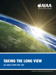 Taking the Long View AIAA Annual Report 2008–2009 Supplement to Aerospace America June 2009 AIAA HONORS AND AWARDS