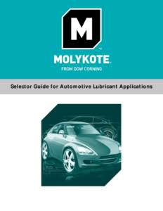 Selector Guide for Automotive Lubricant Applications  Solving your performance problems with applicationspecific Molykote® brand lubricants • Imagine breaking off the key