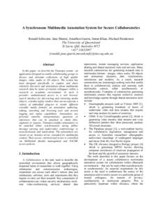 A Synchronous Multimedia Annotation System for Secure Collaboratories Ronald Schroeter, Jane Hunter, Jonathon Guerin, Imran Khan, Michael Henderson The University of Queensland St Lucia, Qld, Australia 4072 +