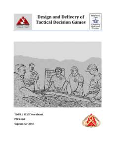 Design and Delivery of Tactical Decision Games TDGS / STEX Workbook PMS 468 September 2011