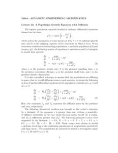 M344 - ADVANCED ENGINEERING MATHEMATICS Lecture 22: A Population Growth Equation with Diffusion The logistic population equation studied in ordinary differential equations classes has the form: ¶ µ