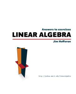 Answers to exercises  LINEAR ALGEBRA Jim Hefferon  http://joshua.smcvt.edu/linearalgebra