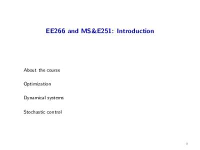 EE266 and MS&E251: Introduction  About the course Optimization Dynamical systems Stochastic control