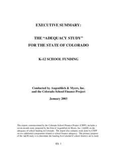EXECUTIVE SUMMARY:  THE “ADEQUACY STUDY” FOR THE STATE OF COLORADO  K-12 SCHOOL FUNDING