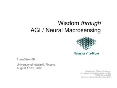Wisdom through  AGI / Neural Macrosensing  Natasha Vita­More TransVison06 University of Helsinki, Finland