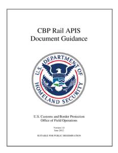 CBP Rail APIS Document Guidance U.S. Customs and Border Protection Office of Field Operations Version 1.0