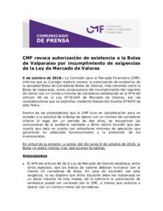 CMF revoca autorización de existencia a la Bolsa de Valparaíso por incumplimiento de exigencias de la Ley de Mercado de Valores 5 de octubre deLa Comisión para el Mercado Financiero (CMF) informa que su Consej