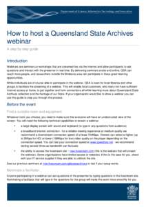 How to host a Queensland State Archives webinar A step by step guide Introduction Webinars are seminars or workshops that are streamed live via the internet and allow participants to ask