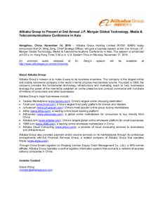 Alibaba Group to Present at 2nd Annual J.P. Morgan Global Technology, Media & Telecommunications Conference in Asia Hangzhou, China, November 14, 2014 – Alibaba Group Holding Limited (NYSE: BABA) today announced that D