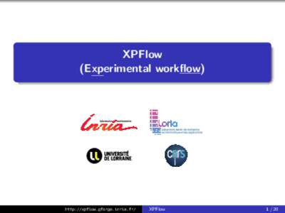 XPFlow (Experimental workflow) http://xpflow.gforge.inria.fr/  XPFlow