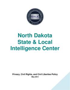 North Dakota State & Local Intelligence Center Privacy, Civil Rights, and Civil Liberties Policy May 2014