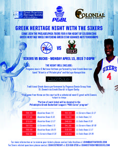 GREEK HERITAGE NIGHT WITH THE SIXERS COME JOIN THE PHILADELPHIA 76ERS FOR A FUN NIGHT OF CELEBRATING GREEK HERITAGE WHILE WATCHING GREEK STAR GIANNIS ANTETOKOUNMPO VS SIXERS VS BUCKS - MONDAY APRIL 13, 2015 7 : 00PM