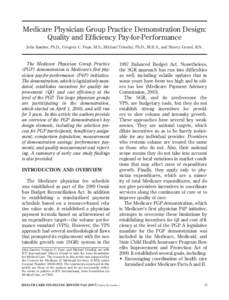 Medicare Physician Group Practice Demonstration Design: Quality and Efficiency Pay-for-Performance John Kautter, Ph.D., Gregory C. Pope, M.S., Michael Trisolini, Ph.D., M.B.A., and Sherry Grund, R.N. The Medicare Physici