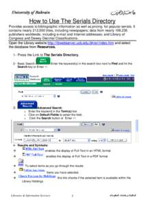 How to Use The Serials Directory Provides access to bibliographic information as well as pricing for popular serials. It contains nearly 212,000 titles, including newspapers; data from nearly 108,235 publishers worldwide