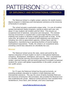 Media Fact Sheet  PATTERSONSCHOOL OF DIPLOMACY AND INTERNATIONAL COMMERCE  The Patterson School is a highly ranked, selective 18-month masters