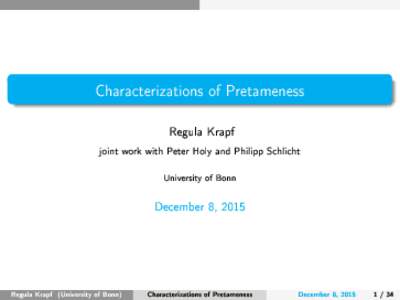 Characterizations of Pretameness Regula Krapf joint work with Peter Holy and Philipp Schlicht University of Bonn December 8, 2015
