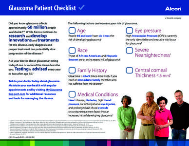 Glaucoma Patient Checklist Did you know glaucoma affects approximately 60 million people worldwide?1,2 While Alcon continues to research and develop innovations and treatments