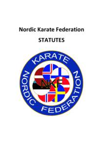 Nordic Karate Federation STATUTES Statutes of the Nordic Karate Federation The aims of these statutes are to structure and formalize the Nordic Karate Championships, hereafter referred to as NKC, and endeavor cooperatio
