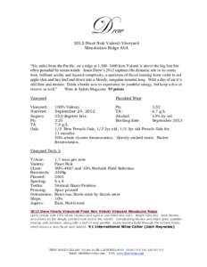 Drew 2012 Pinot Noir Valenti Vineyard Mendocino Ridge AVA “Six miles from the Pacific, on a ridge at 1,feet, Valenti is above the fog line but often pounded by ocean winds. Jason Drew’s 2012 captures the dy