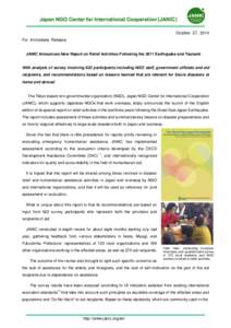 October 27, 2014 For Immediate Release JANIC Announces New Report on Relief Activities Following the 2011 Earthquake and Tsunami  With analysis of survey involving 622 participants including NGO staff, government officia
