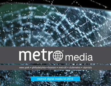 metroX digital media kit 2016  multi-platform media house focused on catering to the information and entertainment needs of metropolitans. offers wide range of media solutions across print, outdoor and digital channels.