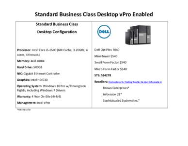 Standard Business Class Desktop vPro Enabled Standard Business Class Desktop Configuration Processor: Intel Core i56M Cache, 3.20GHz, 4 cores, 4 threads)